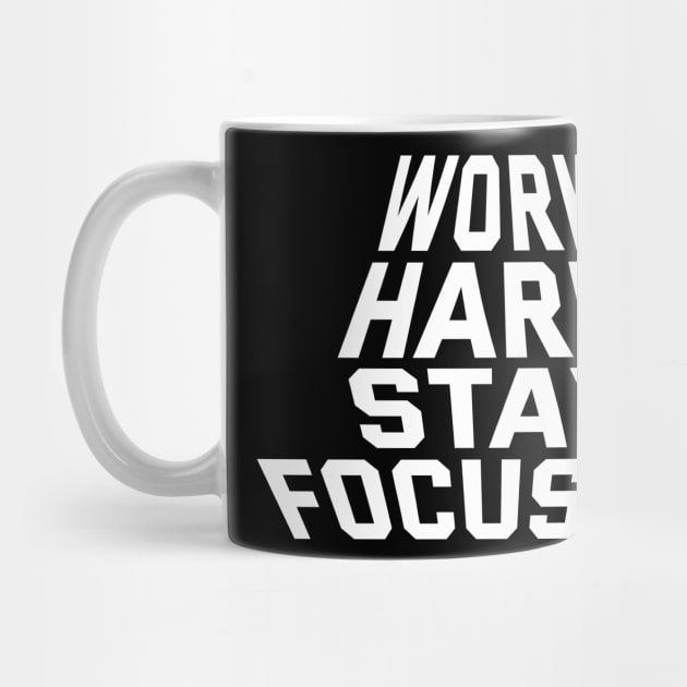 Work Hard Stay Focused by Texevod